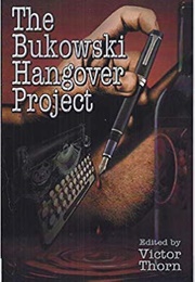 The Bukowski Hangover Project (Edited by Victor Thorn)