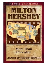 Christian Heroes,  Then and Now: Milton Hershey (Janet and Geoff Benge)