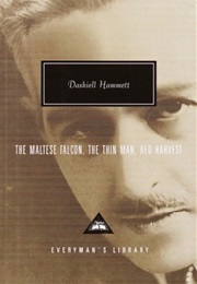 The Maltese Falcon, the Thin Man, Red Harvest (Dashiell Hammett)
