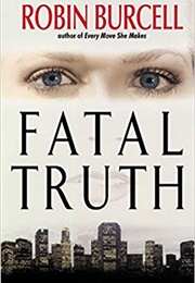 Fatal Truth (Robin Burcell)