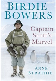 Birdie Bowers: Captain Scott's Marvel (Anne Strathie)