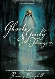 Ghosts and Grisly Things (Ramsey Campbell)
