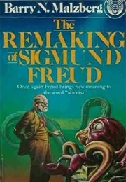 The Remaking of Sigmund Freud (Barry N. Malzburg)