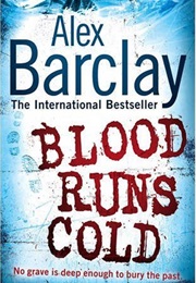Blood Runs Cold (Alex Barclay)