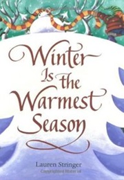 Winter Is the Warmest Season (Lauren Stringer)