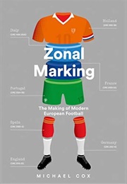 Zonal Marking: The Making of Modern European Football (Michael Cox)