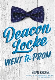 Deacon Locke Went to Prom (Brian Katcher)