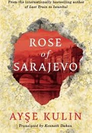 Rose of Sarajevo (Ayse Kulin)