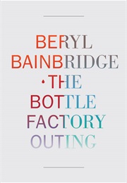 The Bottle Factory Outing (Beryl Bainbridge)