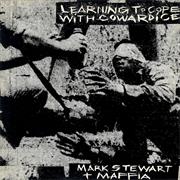 Mark Stewart+Maffia Learning to Cope With Cowardice