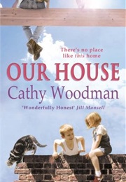 Our House (Cathy Woodman)