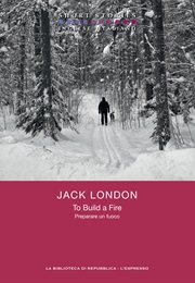 To Build a Fire (Jack London)