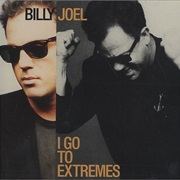 I Go to Extremes - Billy Joel