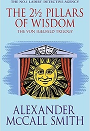 The 2 1/2 Pillars of Wisdom (Alexander McCall Smith)