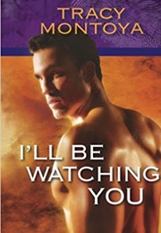 I'll Be Watching You (Tracy Montoya)