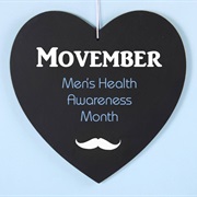 Movember (Men's Health Issues - November)