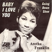 Baby I Love You - Aretha Franklin