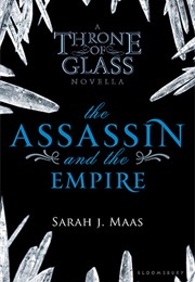 The Assassin and the Empire (Sarah J. Maas)