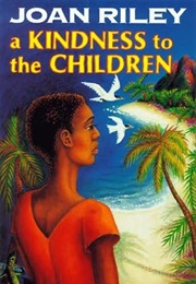 A Kindness to the Children (Joan Riley)