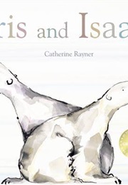 Iris and Isaac (Catherine Rayner)