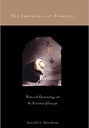 The Emergence of Sexuality (Arnold Davidson)