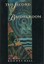 The Second Bridegroom (Rodney Hall)