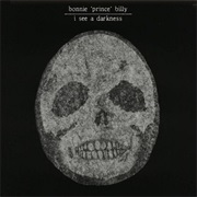 Bonnie 'Prince' Billy - I See a Darkness (1999)