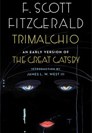 Trimalchio: An Early Version of the Great Gatsby, (F Scott Fitzgerald.)