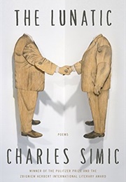The Lunatic: Poems (Charles Simic)