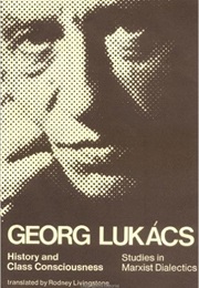 History and Class Consciousness (György Lukács)