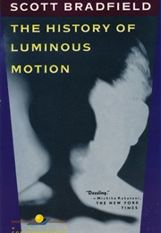 The History of Luminous Motion (Scott Bradfield)