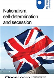 Nationalism Self Determination and Secession (Open University)