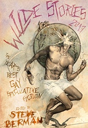 Wilde Stories 2017: The Year's Best Gay Speculative Fiction (Steve Berman (Editor))