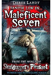 Tanith Low In... the Maleficent Seven (Derek Landy)