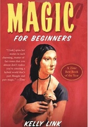 Magic for Beginners (Kelly Link)