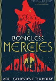 The Boneless Mercies (April Genevieve Tucholke)