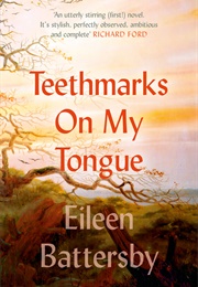 Teethmarks on My Tongue (Eileen Battersby)