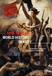 How to Read World History in Art (Burkhard Schwetje)