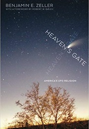 Heaven's Gate: America's UFO Religion (Benjamin E. Zeller)