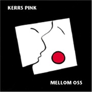 Kerrs Pink - Mellom Oss