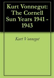 Kurt Vonnegut: The Cornell Sun Years 1941–1943