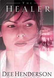 The Healer (Dee Henderson)