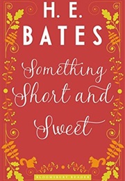 Something Short and Sweet (H.E.Bates)