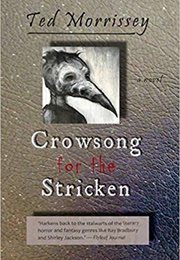 Crowsong for the Stricken (Ted Morrissey)