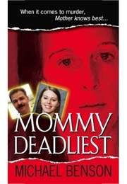 Mommy Deadliest (Michael Benson)