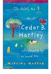 The Slightly True Story of Cedar B Hartley (Martine Murray)