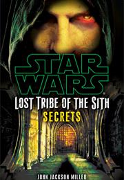 Lost Tribe of the Sith: Secrets (3000 BBY - 1032 BBY)