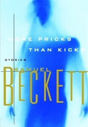 More Pricks Than Kicks (Samuel Beckett)