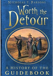 Worth the Detour: A History of the Guidebook (Nicholas T. Parsons)