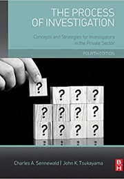 The Process of Investigation (Charles A. Sennewald)
